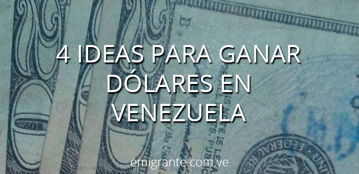 4 Alternativas para ganar dólares en Venezuela