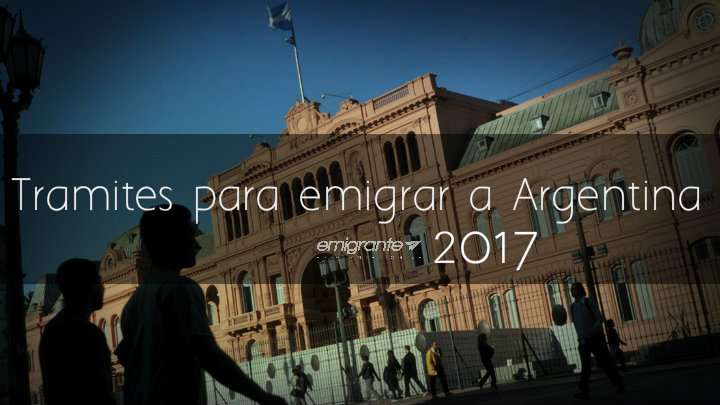 Trámites para emigrar a Argentina 2017