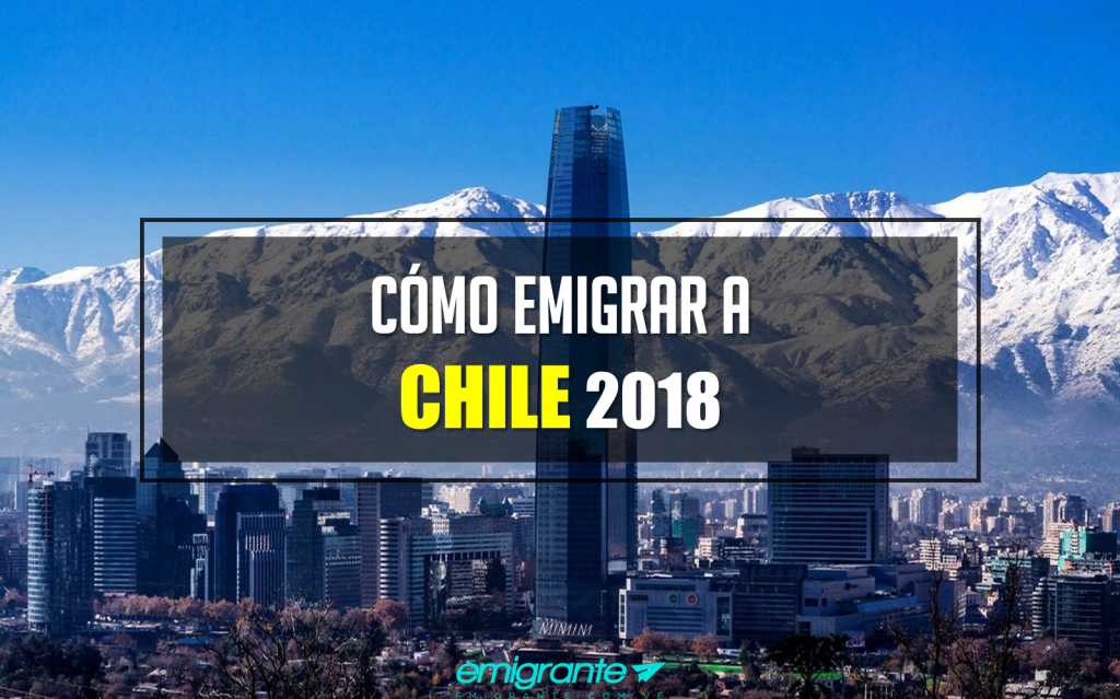 Cómo emigrar a Chile 2018