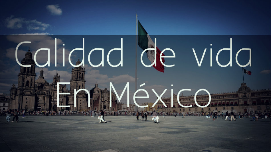 Calidad de vida en Mexico