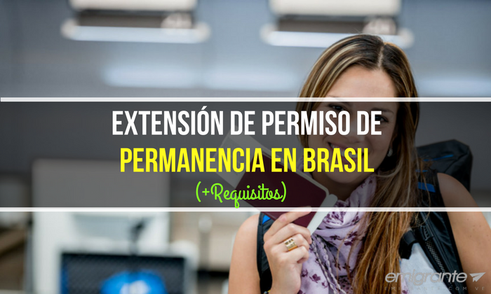 Cómo obtener extensión de permiso de permanencia en Brasil