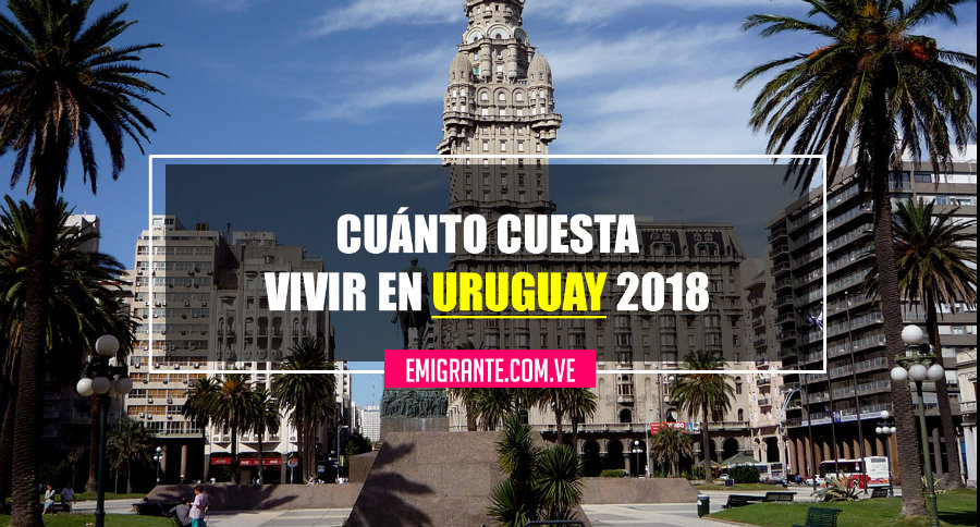 Cuanto Cuesta Vivir En Uruguay 2018 Emigrante