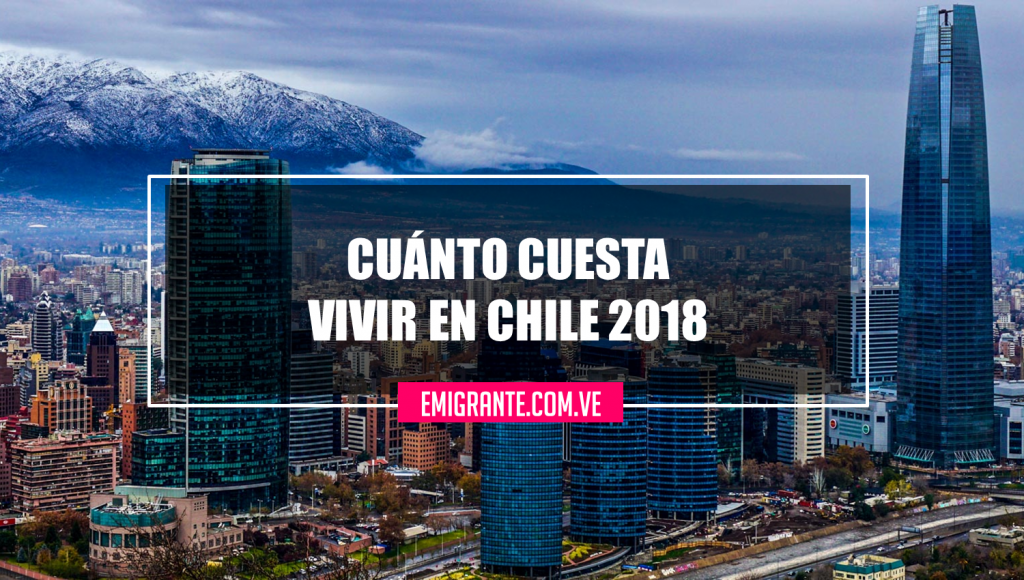 Cuánto cuesta vivir en Chile 2018