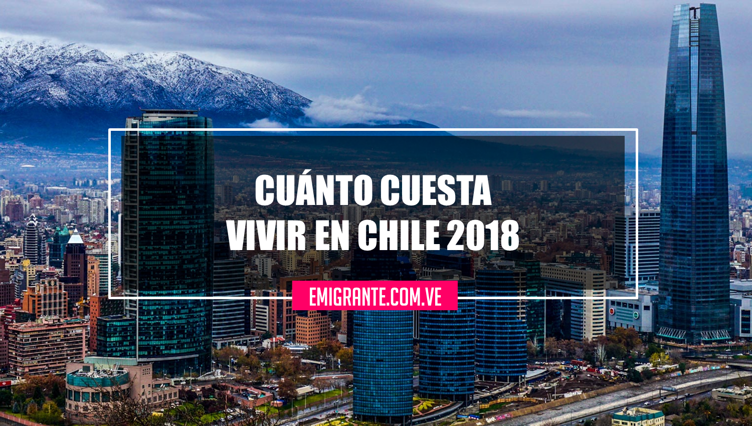 Cuánto cuesta vivir en Chile 2018