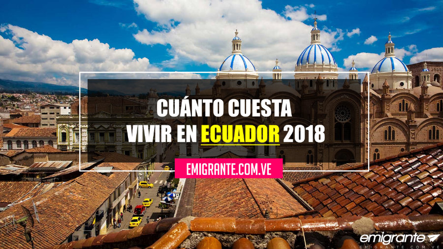Cuánto cuesta vivir en Ecuador 2018